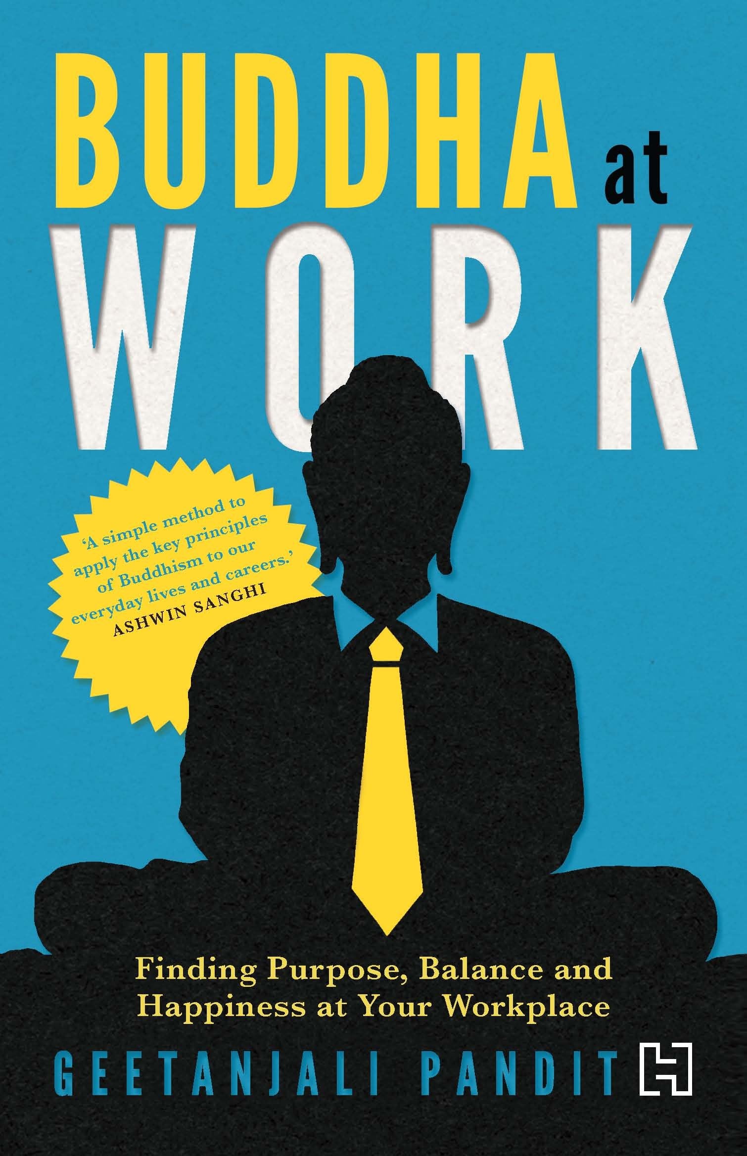 Buddha at Work: Finding Purpose, Balance and Happiness at Your Workplace by Geetanjali Pandit - 9789350096321 - Book Cover