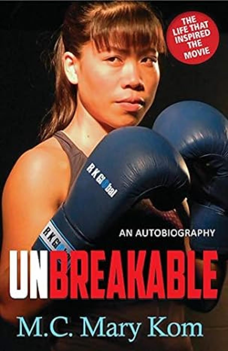 Unbreakable: An Autobiography by Mary Kom - 9789351160090 - Book Cover