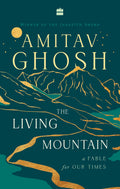The Living Mountain by Amitav Ghosh - 9789354898877 - Book Cover