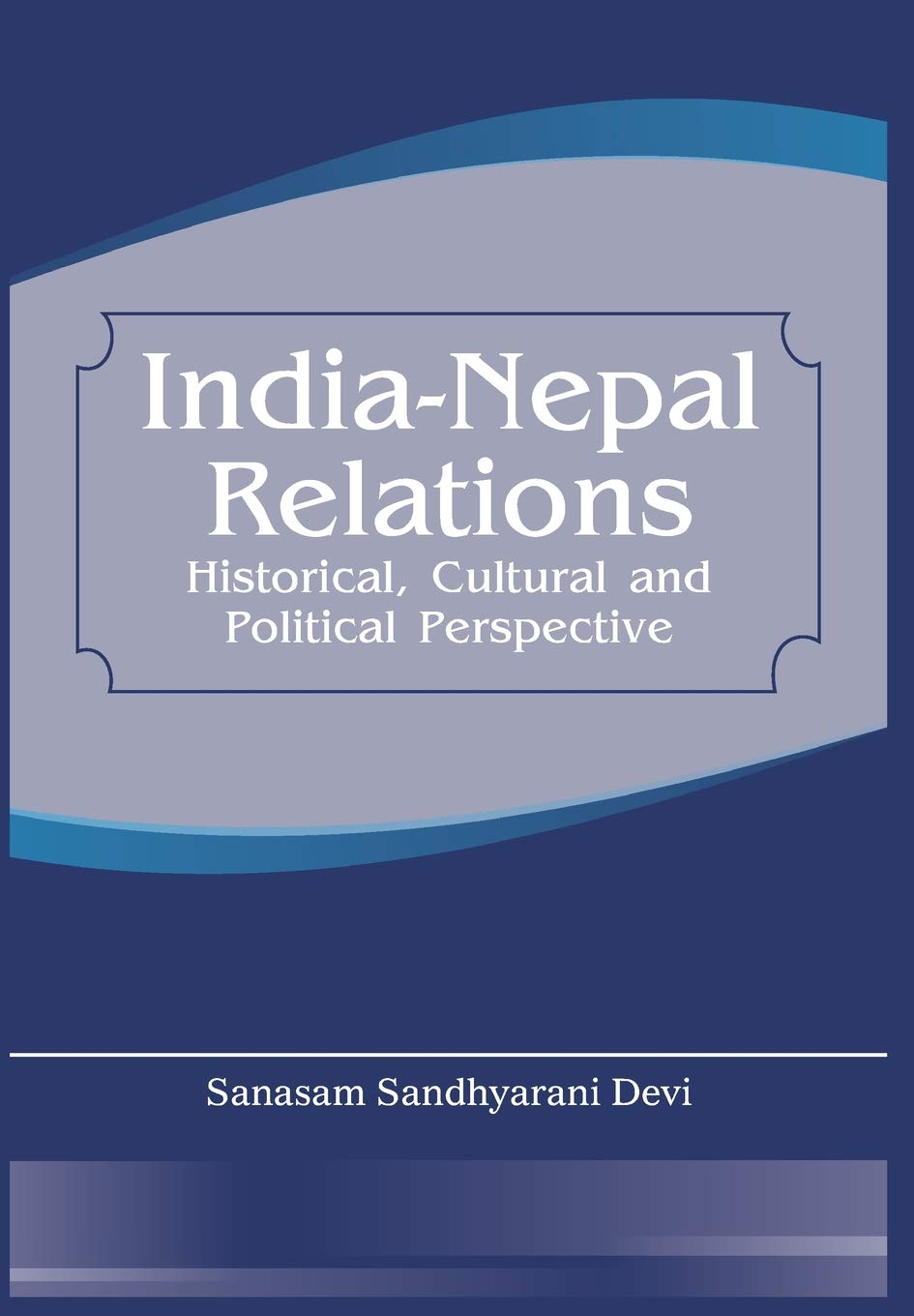 India Nepal Relations: Historical, Cultural and Political Perspective by Devi - 9789380177458 - Book Cover
