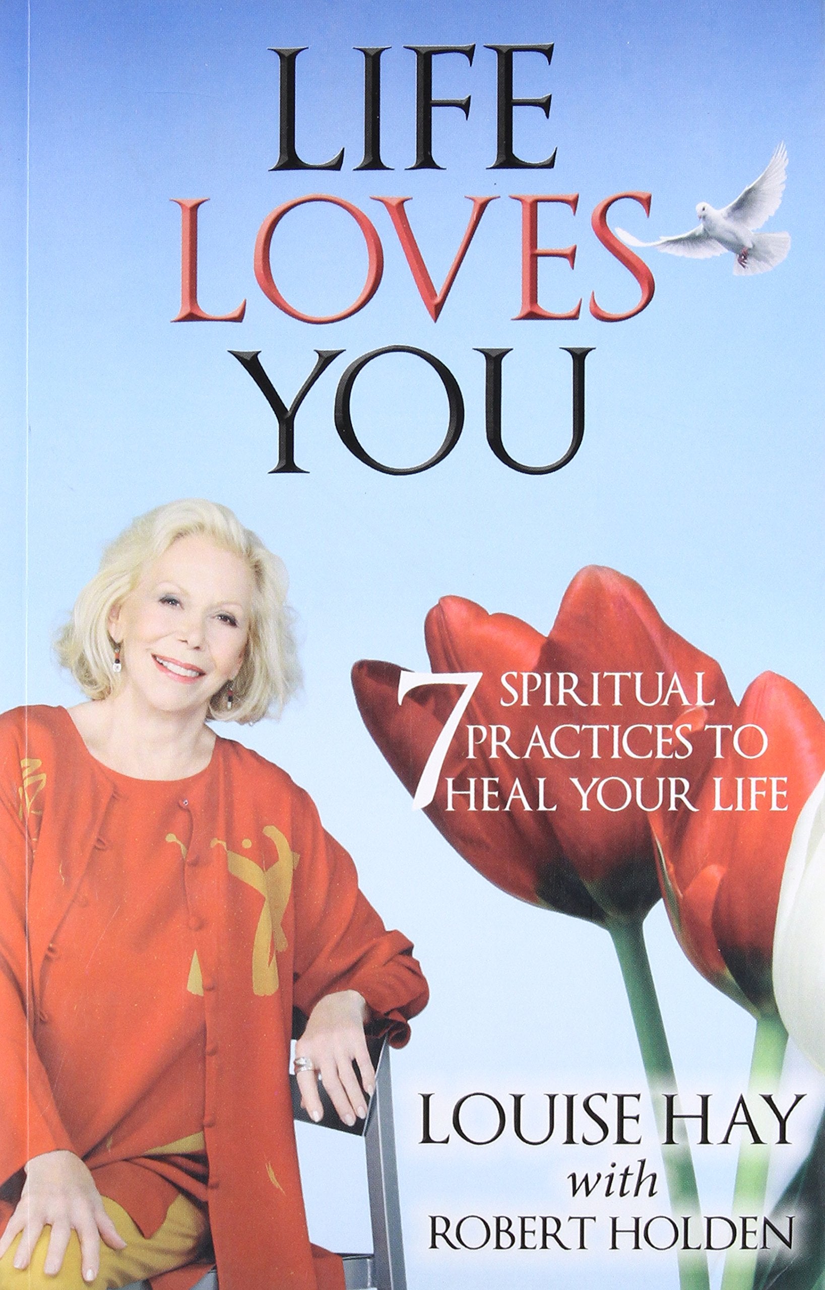 Life Loves You: 7 Spiritual Practices to Heal Your Life by Louise Hay & Robert Holden - 9789384544768 - Book Cover