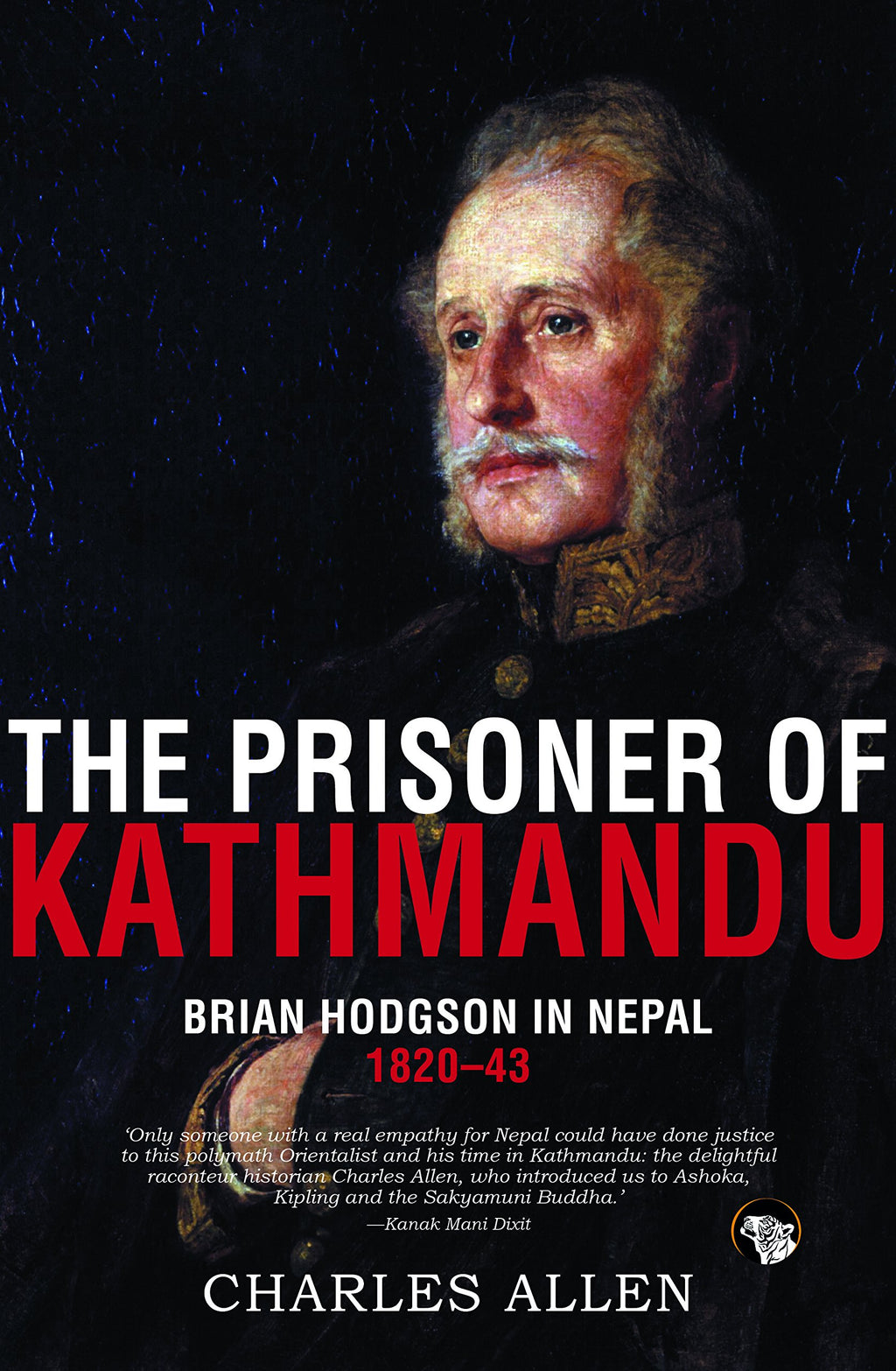 The Prisoner of Kathmandu Brian Hodgson in Nepal 1820-1843 by Charles Allen - 9789385755361 - Book Cover