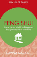 Feng Shui: Create Health, Wealth and Happiness Through the Power of Your Home by Davina Mackail - 9789385827532 - Book Cover
