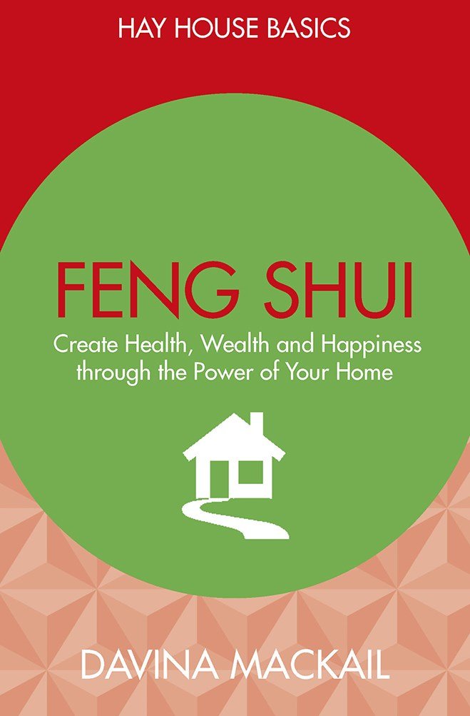 Feng Shui: Create Health, Wealth and Happiness Through the Power of Your Home by Davina Mackail - 9789385827532 - Book Cover