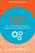 NLP: How to Use Neuro-Linguistic Programming to Change Your Life by Ali Campbell - 9789385827860 - Book Cover