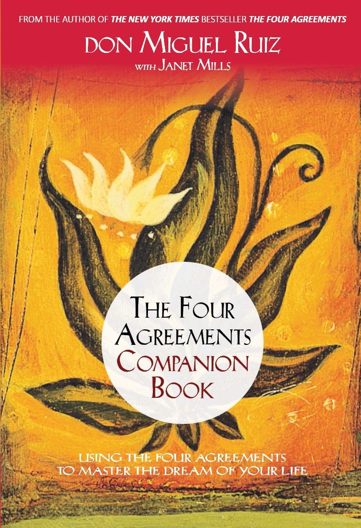 The Four Agreements Companion Book: Using the Four Agreements to Master the Dream of Your Life by Janet Mills don Miguel Ruiz - 9789385827969 - Book Cover