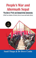People's War and Aftermath Nepal: The Role of Truthand Reconcialation Commission (with Case Studies of Liberia, Sierra Leone and South Africa) by Sunil Thapa, Drew Cottle - 9789386457622 - Book Cover