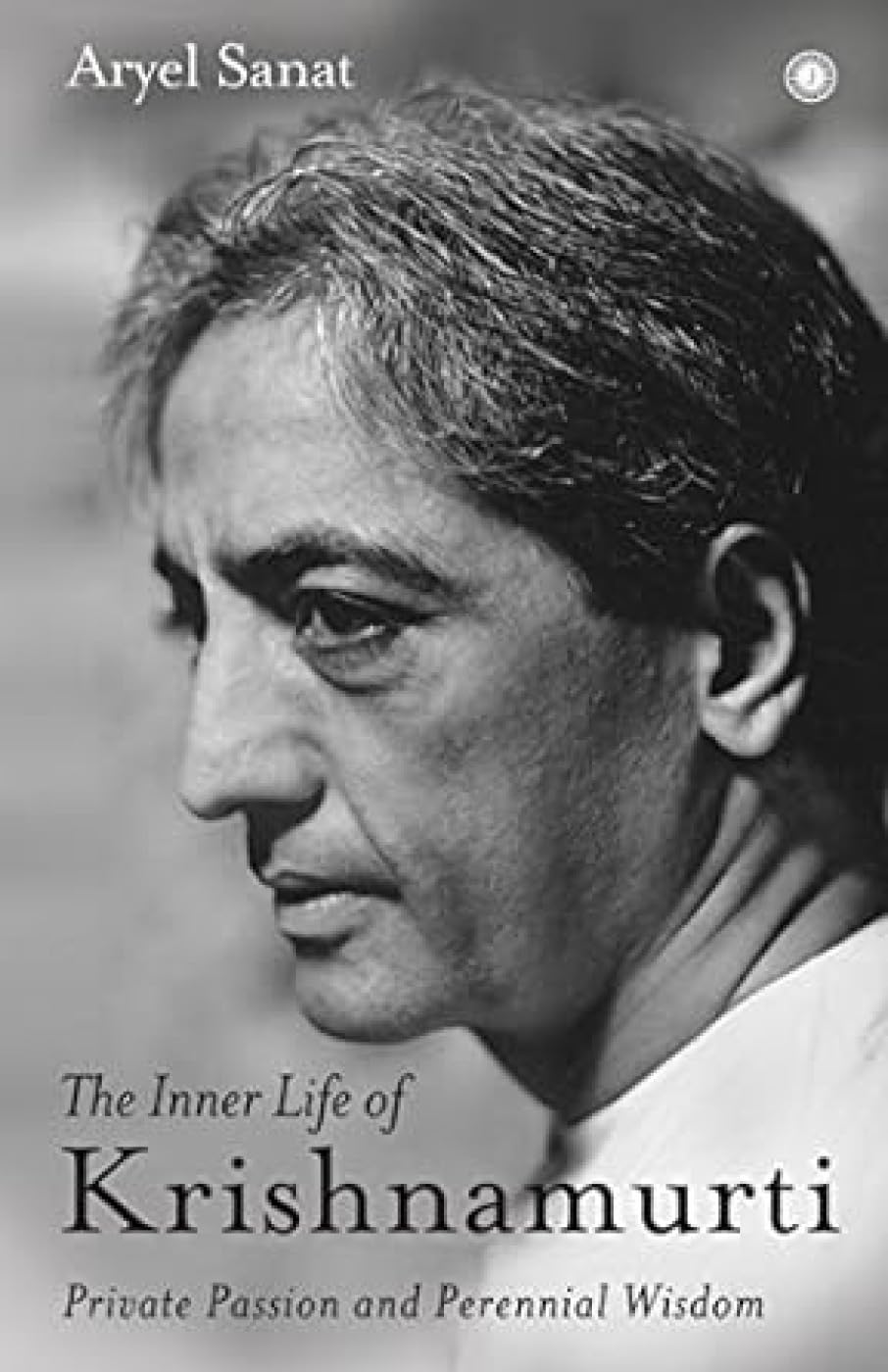 The Inner Life of Krishnamurti by Aryel Sanat - 9789386867599 - Book Cover