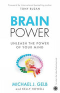 Brain Power: Unleash The Power Of Your Mind by Kelly Howell Michael Gelb by Kelly Howell Michael Gelb - 9789388423328 - Book Cover