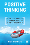 Positive Thinking: How to Create a World Full of Possibilities by Neil Francis - 9789389305463 - Book Cover