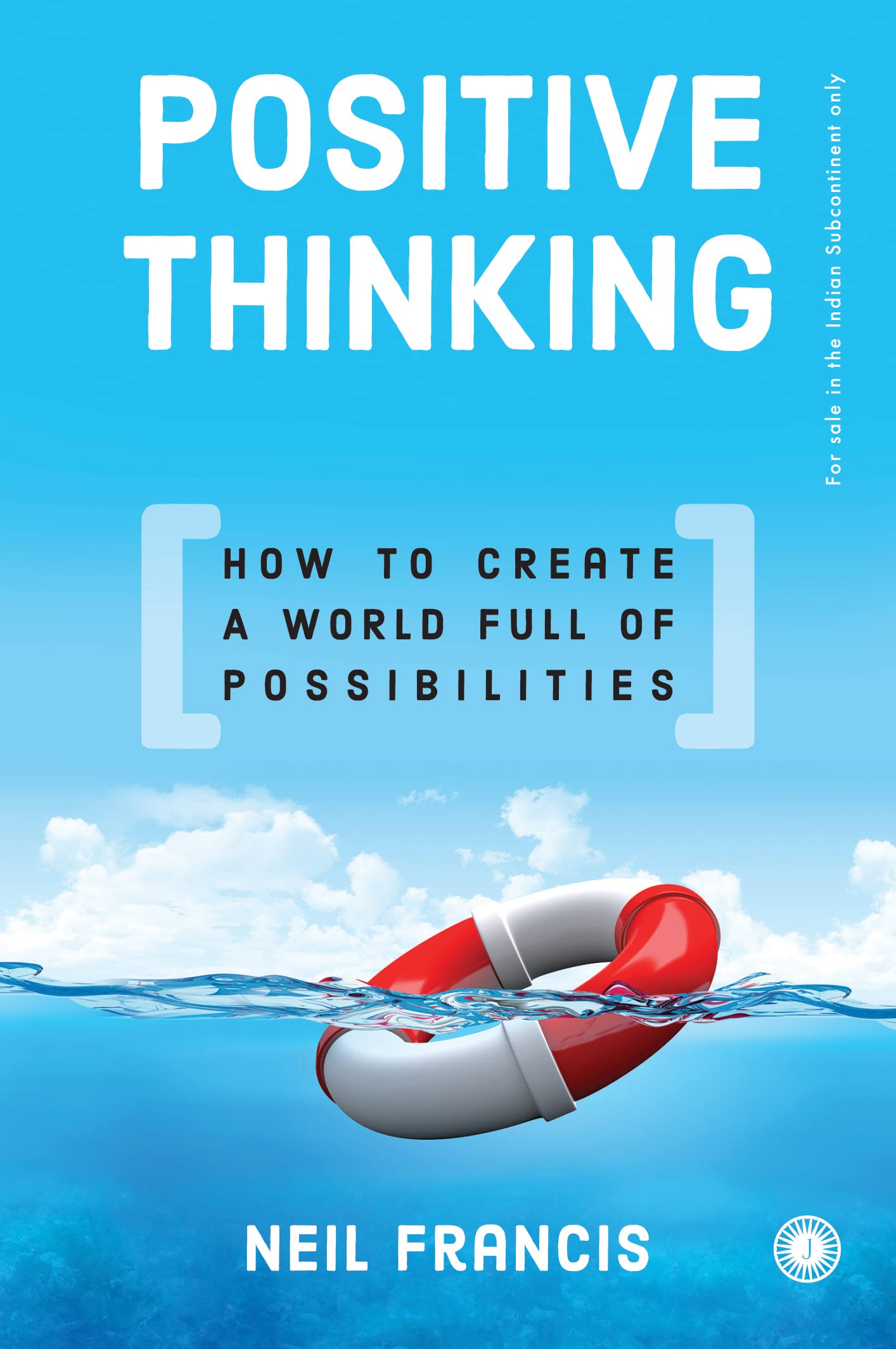 Positive Thinking: How to Create a World Full of Possibilities by Neil Francis - 9789389305463 - Book Cover