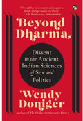 Beyond Dharma: Dissent in the Ancient Indian Sciences of Sex and Politics by Wendy Doniger - 9789389958010 - Book Cover