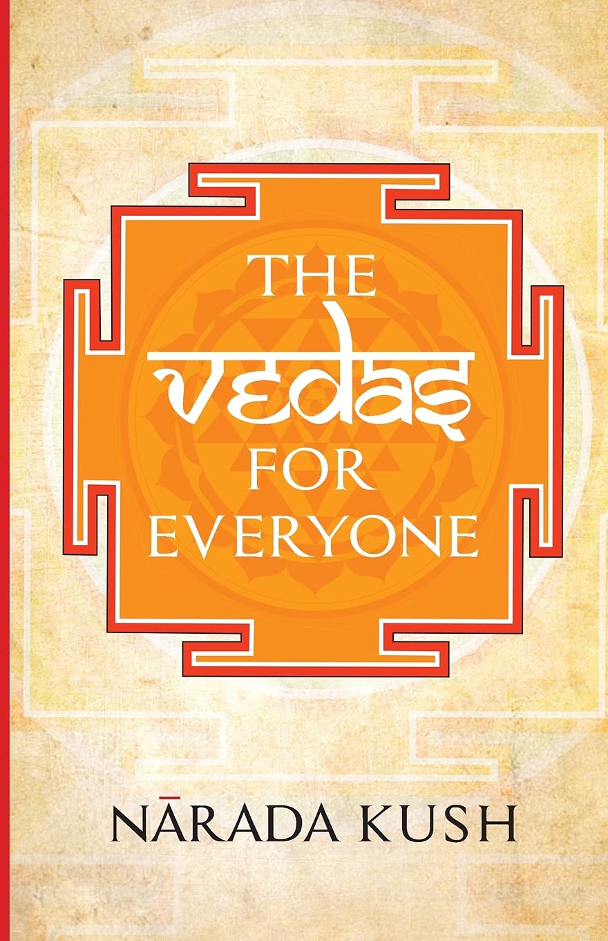 The Vedas for Everyone by Narada Kush