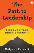 Path to Leadership : Discover Your Inner Strength by Kalyani Patnaik - 9789390166695 - Book Cover