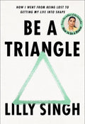 Be a Triangle: How I Went from Being Lost to Getting My Life Into Shape by LILLY. SINGH - 9789390742899 - Book Cover