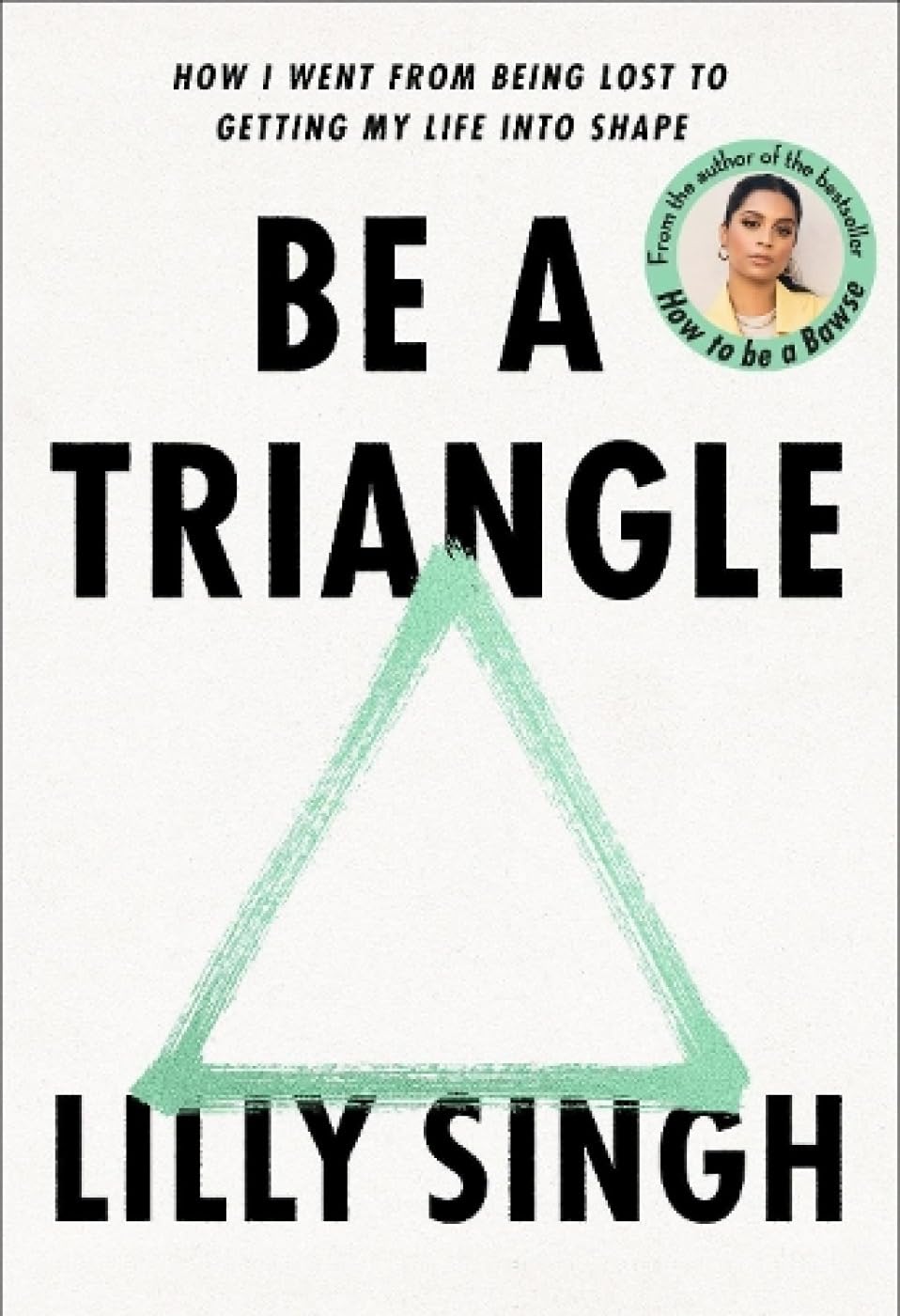 Be a Triangle: How I Went from Being Lost to Getting My Life Into Shape by LILLY. SINGH - 9789390742899 - Book Cover