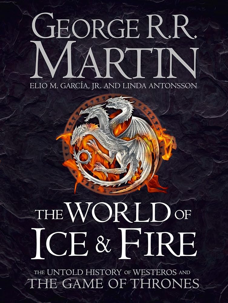 The World of Ice and Fire: The Untold History of the World of A Game of Thrones cover image