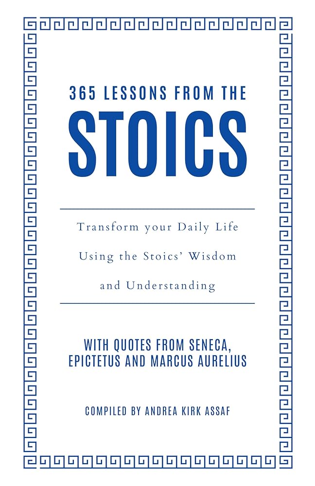 365 Lessons from the Stoics: Transform Your Daily Life Using the Stoics’ Wisdom and Understanding cover image