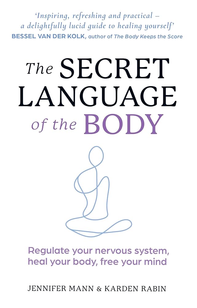 The Secret Language of the Body: Regulate your nervous system, heal your body, free your mind Thorsons