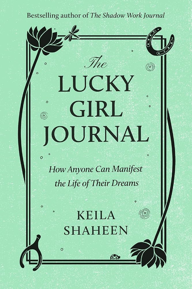 The Lucky Girl Journal: The new practical self-help guide full of journalling prompts from viral TikTok sensation to help you manifest and achieve your best life cover image