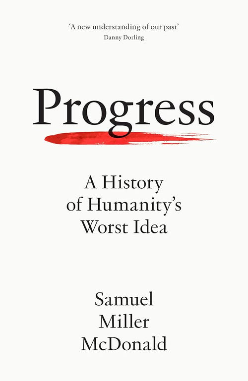 Progress: A History of Humanity's Worst Idea cover image