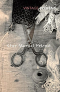 Our Mutual Friend Vintage Classics by Charles Dickens, Nick Hornby book cover
