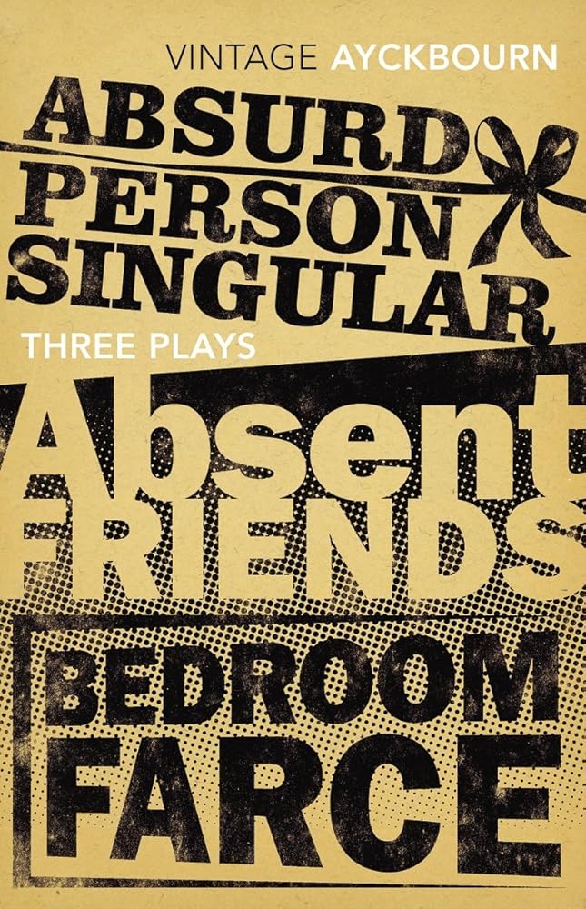 Three Plays: Absurd Person Singular, Absent Friends, Bedroom Farce cover image