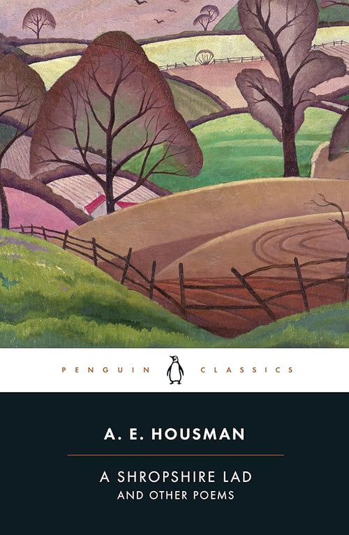A Shropshire Lad and Other Poems: The Collected Poems of A. E. Housman (Penguin Classics) cover image