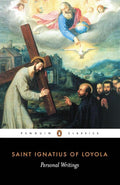 Personal Writings: Reminiscenes, Spiritual Diary, Select Letters--Including the Text of The Spiritual Exercises (Penguin Classics) cover image