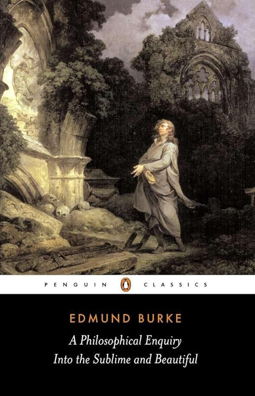 A Philosophical Enquiry into the Origins of the Sublime and Beautiful: And Other Pre-Revolutionary Writings (Penguin Classics) cover image