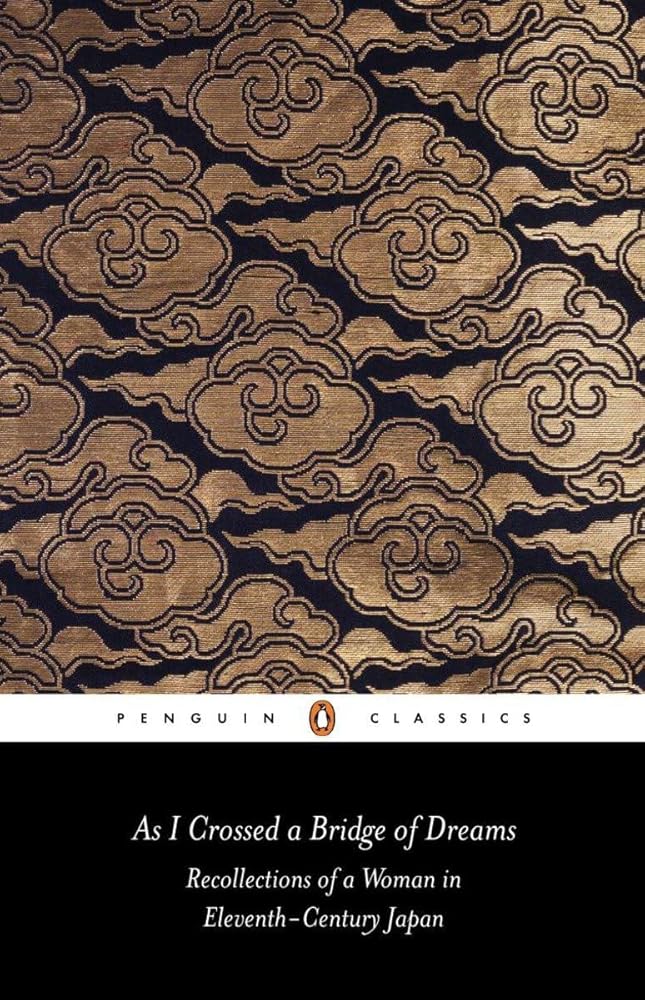 As I Crossed a Bridge of Dreams: Recollections of a Woman in Eleventh-Century Japan (Penguin Classics) cover image