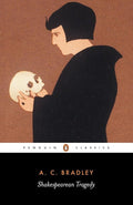 Shakespearean Tragedy: Lectures on Hamlet, Othello, King Lear, and Macbeth (Penguin Classics) cover image