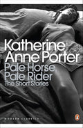 Pale Horse, Pale Rider: The Short Stories of Katherine Anne Porter cover image