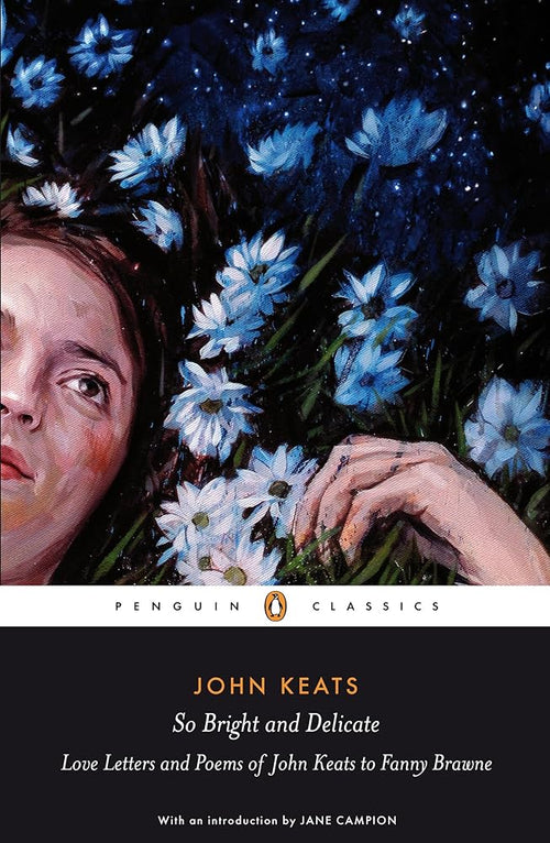 Penguin Classics So Bright and Delicate: Love Letters And Poems Of John Keats To Fanny Brawne cover image