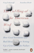 The Coddling of the American Mind: How Good Intentions and Bad Ideas Are Setting Up a Generation for Failure cover image