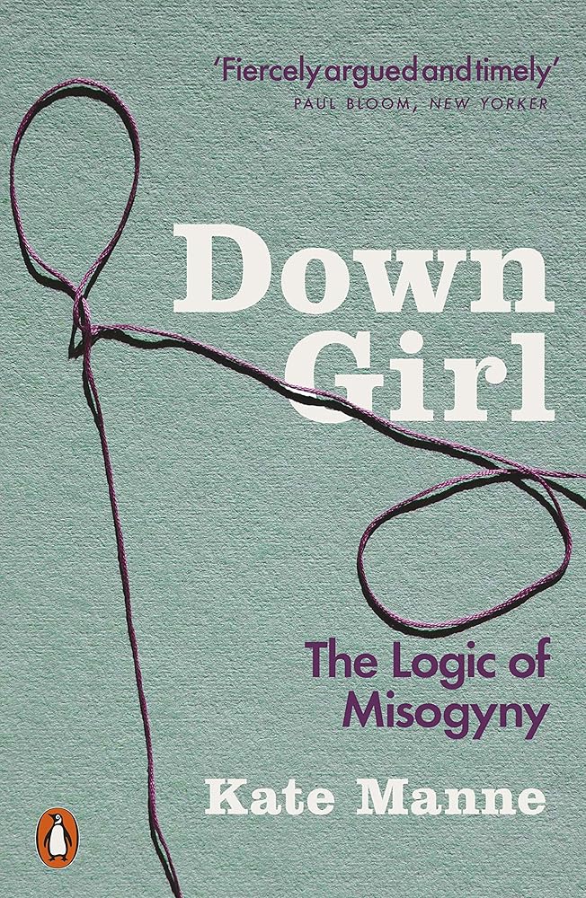 Down Girl: The Logic of Misogyny cover image