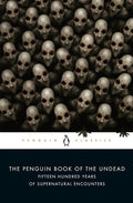 The Penguin Book of the Undead: Fifteen Hundred Years of Supernatural Encounters cover image