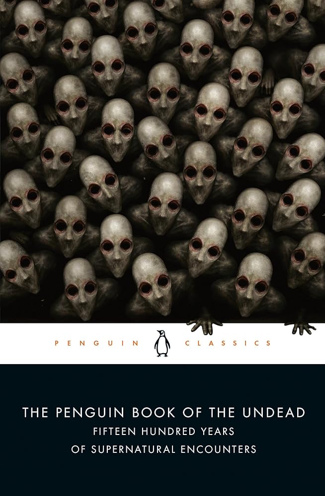 The Penguin Book of the Undead: Fifteen Hundred Years of Supernatural Encounters cover image