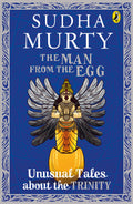 The Man from the Egg: Unusual Tales about the Trinity by Sudha Murty - 9780143427865 - Book Cover