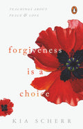 Forgiveness Is a Choice: Teachings about Peace and Love by Kia Scherr - 9780143450573 - Book Cover
