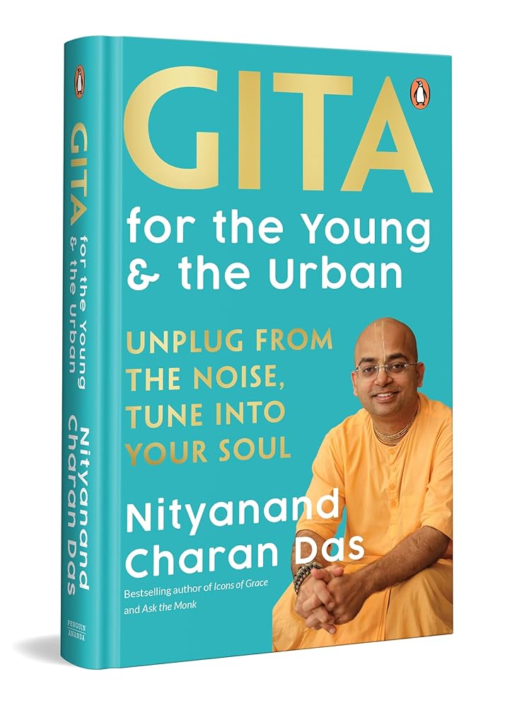 Gita for the Young and the Urban: Unplug from the Noise, Tune into Your Soul | By the Bestselling Author of Icons of Grace and Ask the Monk, Swami Nityanand Charan Das cover image