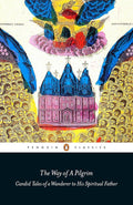 The Way of a Pilgrim: Candid Tales of a Wanderer to His Spiritual Father (Penguin Classics) cover image