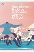 Modern Classics: How Steeple Sinderby Wanderers Won the FA Cup (Penguin Modern Classics) cover image