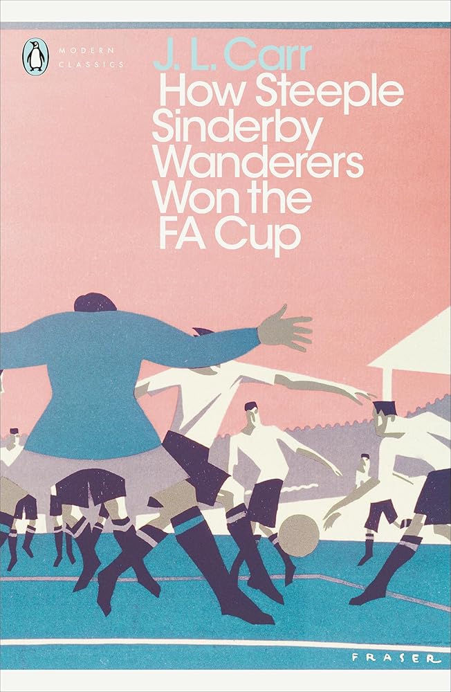 Modern Classics: How Steeple Sinderby Wanderers Won the FA Cup (Penguin Modern Classics) cover image