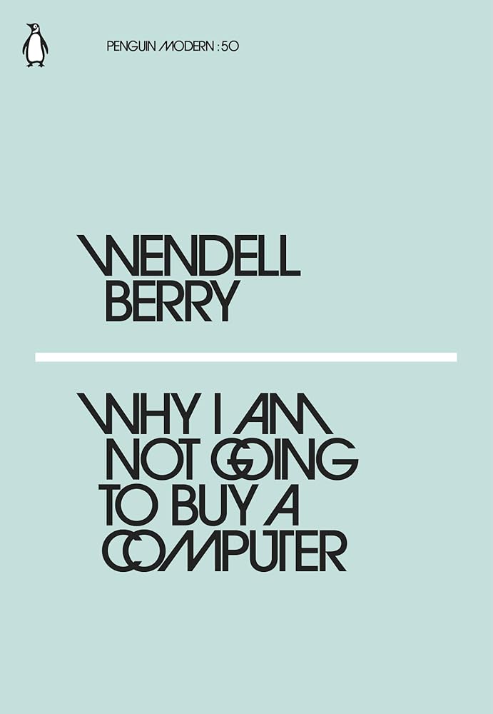 WENDELL BERRY WHY I AM NOT GOING TO BUY A COMPUTER /ANGLAIS (PENGUIN MODERN) cover image