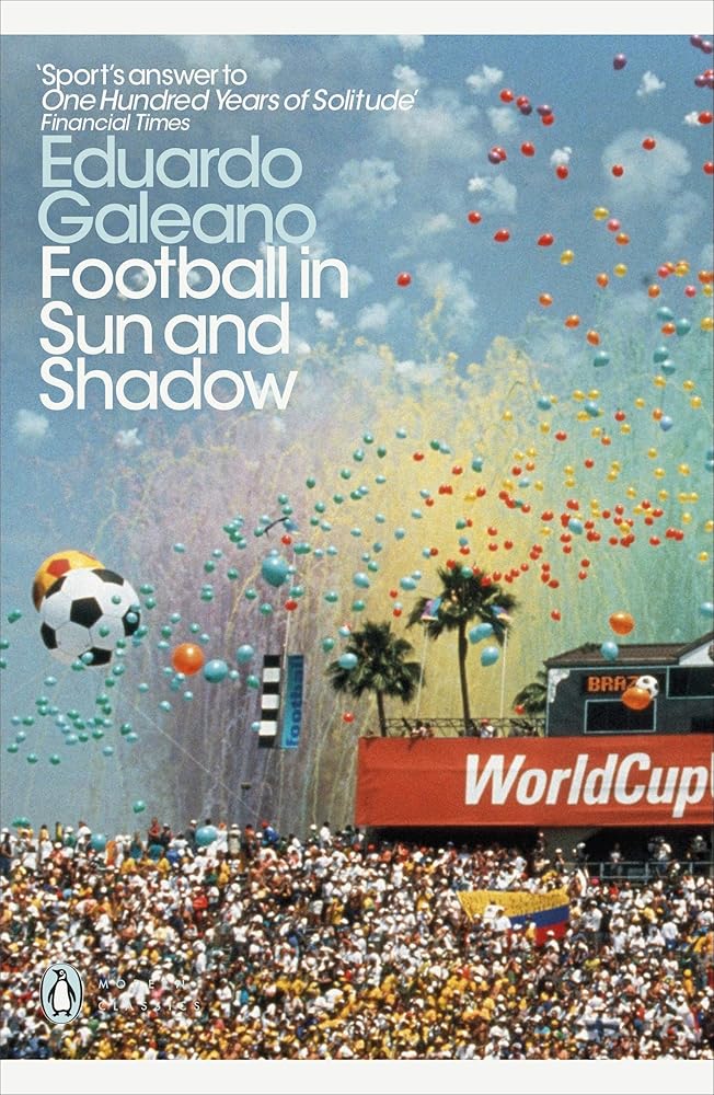 Football in Sun and Shadow (Penguin Modern Classics) [Paperback] Galeano, Eduardo cover image