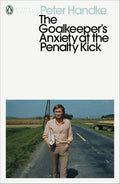 The Goalkeeper's Anxiety at the Penalty Kick by Peter Handke - 9780241457696 - Book Cover