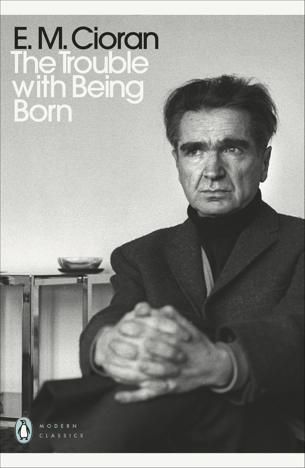The Trouble With Being Born Penguin Classics