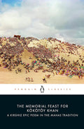 The Memorial Feast for Kökötöy Khan: A Kirghiz Epic Poem in the Manas Tradition (Penguin Classics) cover image