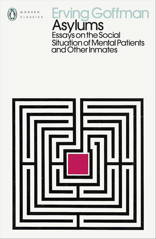 Asylums: Essays on the Social Situation of Mental Patients and Other Inmates (Penguin Modern Classics) cover image